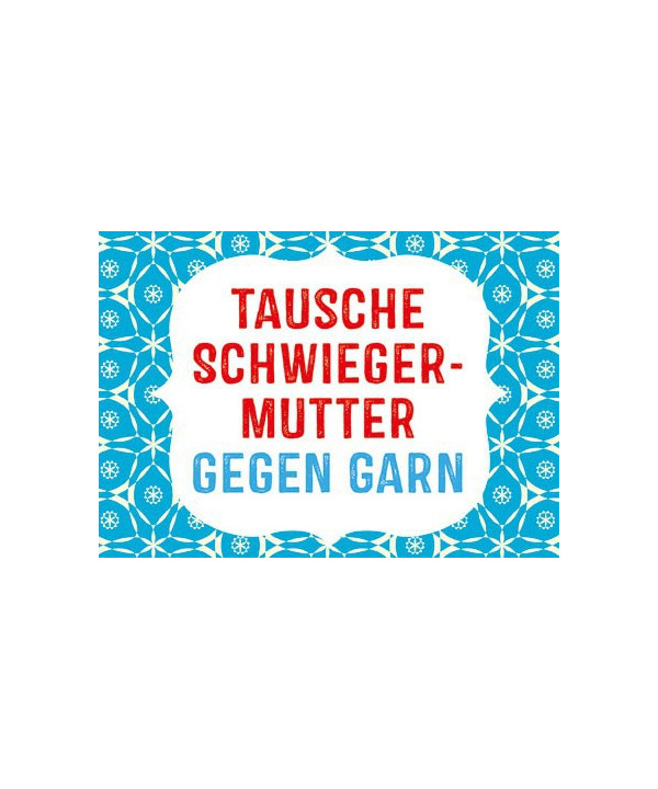 Postkarte - Tausche Schwiegermutter gegen Garn