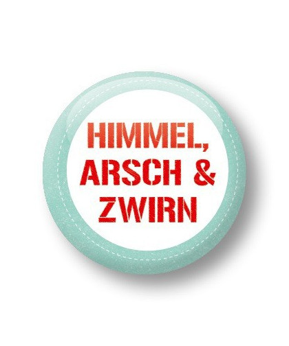 Button - Himmel, Arsch & Zwirn