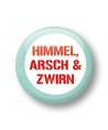 Button - Himmel, Arsch & Zwirn