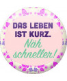 Button - Das Leben ist kurz. Näh schneller!