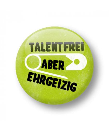 Button - Talentfrei aber ehrgeizig